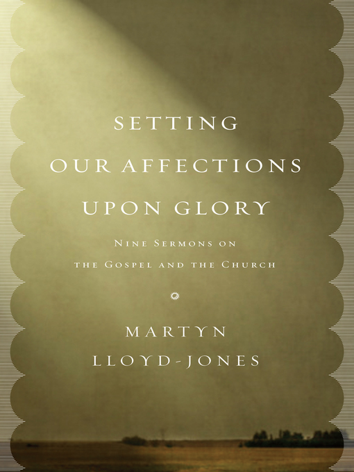 Title details for Setting Our Affections upon Glory by Martyn Lloyd-Jones - Wait list